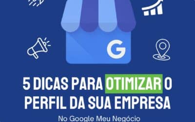 Google Meu Negócio: 5 dicas para otimizar o perfil da sua empresa.